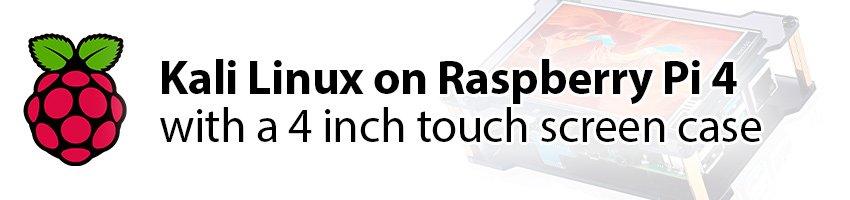 Kali Linux on Raspberry Pi 4 with 4in touch screen case